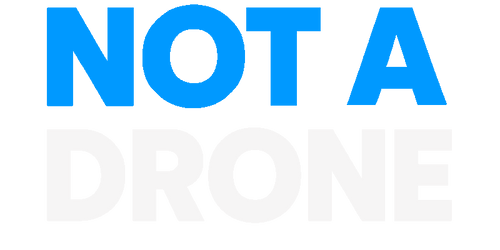 NOT A DRONE